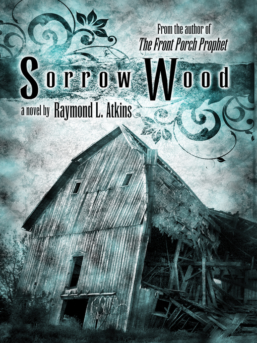 Title details for Sorrow Wood by Raymond L Atkins - Available